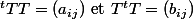 ^tTT = (a_{ij}) $ et $ T^tT = (b_{ij})